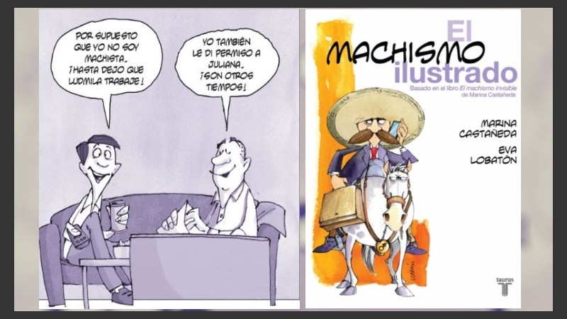 “El machismo ilustrado”, de Marina Castañeda y Eva Lobatón, plasma en ilustraciones planteos que la primera desarrolló en (su otro libro) “El machismo invisible”.