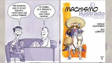 “El machismo ilustrado”, de Marina Castañeda y Eva Lobatón, plasma en ilustraciones planteos que la primera desarrolló en (su otro libro) “El machismo invisible”.