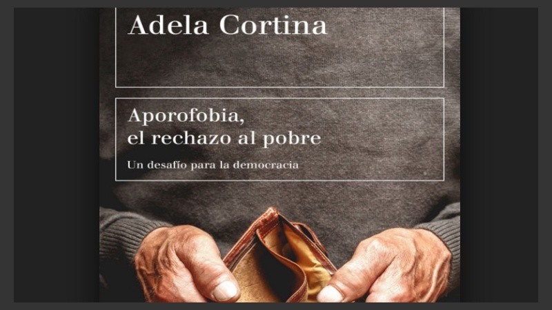 Aporofobia. El rechazo al pobre, el libro de la filósofa española Adela Cortina.