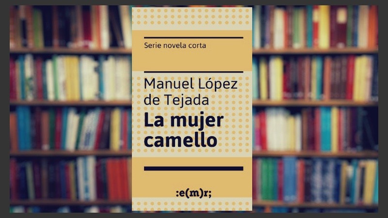 “El complemento ideal de una mujer es un camello sin joroba”. La afirmación abre la trama de 