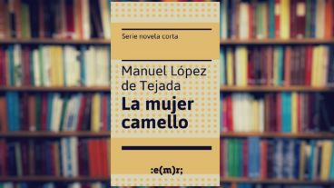 “El complemento ideal de una mujer es un camello sin joroba”. La afirmación abre la trama de "La mujer camello", publicada este año por la Emr.