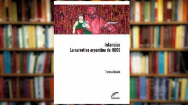En "Infancias. La narrativa argentina de Hijos", Teresa Basile ofrece un panorama exhaustivo de las producciones culturales sobre infancias atravesadas por el terrorismo de Estado..