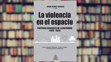 Portada del libro "La violencia en el espacio. Políticas espaciales de la dictadura  (1976-1983)", de UNR Editora.