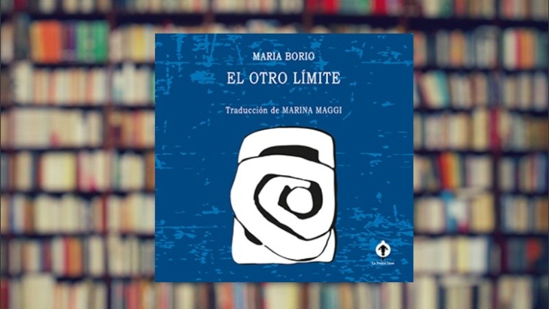 “El otro límite”, de María Borio, inaugura la serie “Pasajes” de la editorial Le Pecore Nere.
