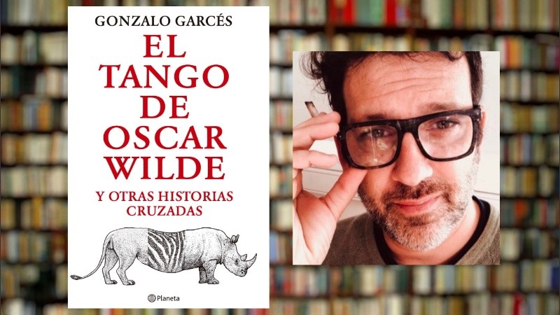 El tango de Oscar Wilde es el último libro del escritor Gonzalo Garcés.