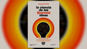 "La ciencia de las (buenas) ideas", de Diego Golombek: un manual de evidencias para la creatividad, la innovación y el pensamiento disruptivo.