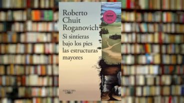 portada del libro "Si sintieras bajo los pies las estructuras mayores", de Roberto Chuit Roganovich.