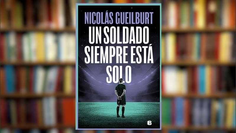 Un soldado siempre está solo, de Nicolás Gueilburt.