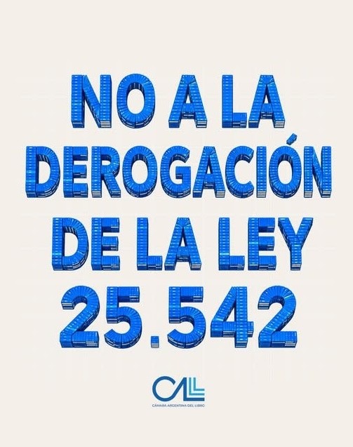 &nbsp;Desde la Cámara Argentina del Libro manifestaron su rechazo a la derogación de la Ley 25.542.